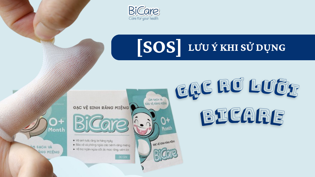 [SOS] Lưu ý khi sử dụng gạc rơ lưỡi Bicare