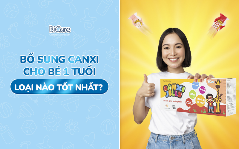 Bổ sung Canxi cho bé 1 tuổi loại nào tốt nhất?