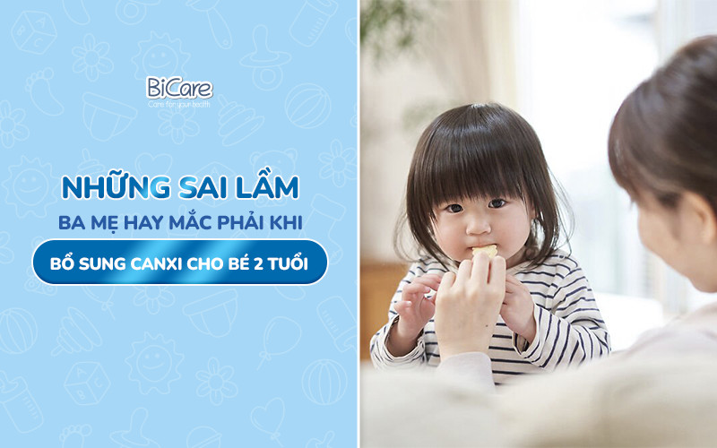 Những sai lầm ba mẹ cần tránh khi bổ sung canxi cho bé 2 tuổi