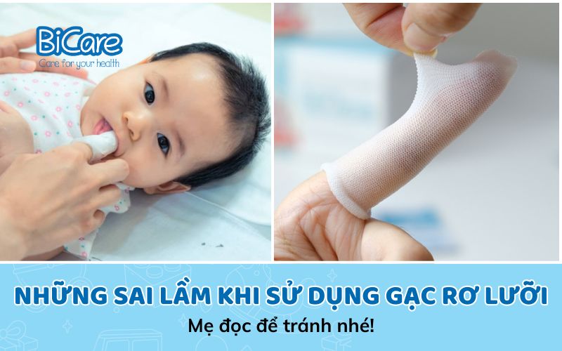 4 sai lầm khi sử dụng gạc rơ lưỡi cho bé mà mẹ cần tránh