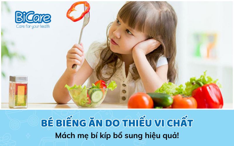 Bé biếng ăn do thiếu vi chất – Mách mẹ bổ sung đúng cách