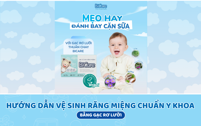 3 bước vệ sinh răng miệng cho bé bằng gạc rơ lưỡi chuẩn y khoa