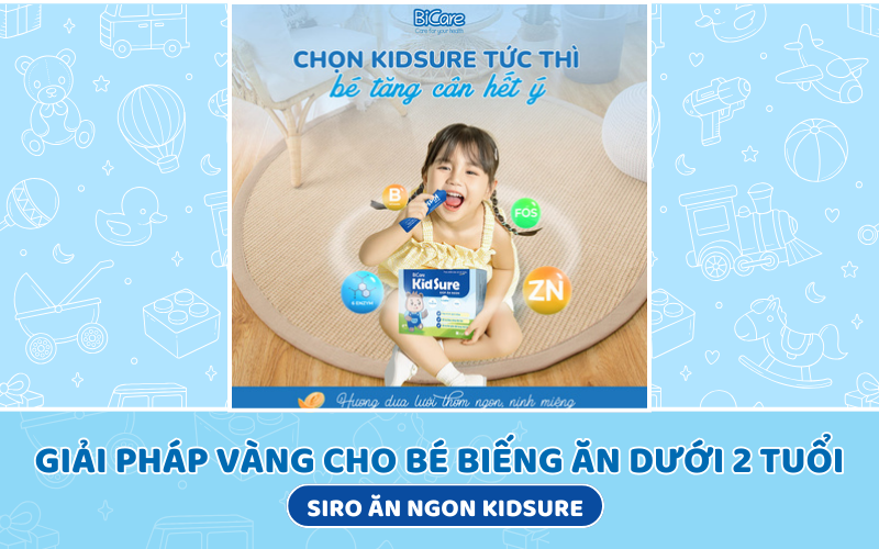 Siro Ăn Ngon Kidsure: Giải Pháp Vàng Cho Trẻ Biếng Ăn Dưới 2 Tuổi