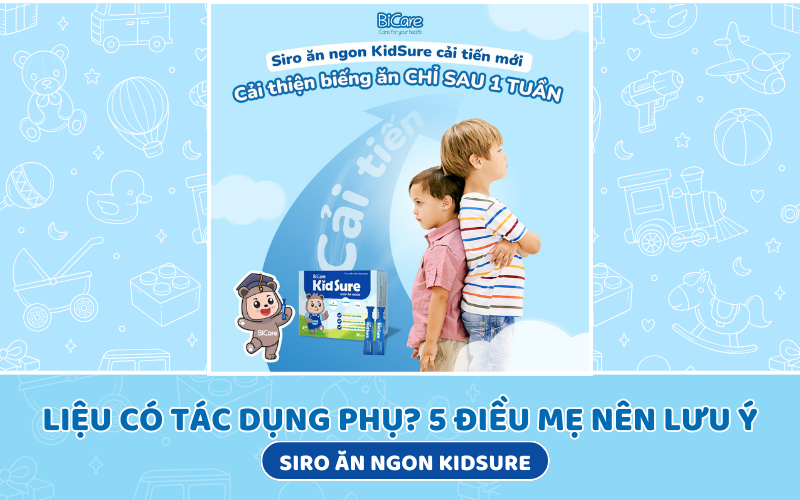 Siro ăn ngon Kidsure có tác dụng phụ không? 5 lưu ý quan trọng khi sử dụng